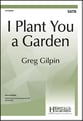 I Plant You a Garden SATB choral sheet music cover